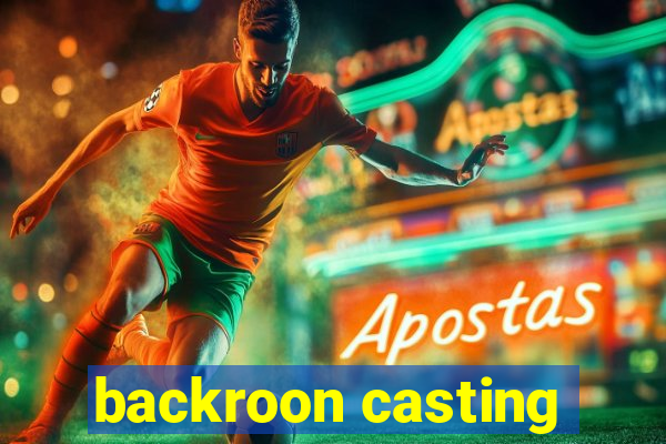 backroon casting